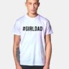 Hashtag Girl Dad Quote Father Day T Shirt