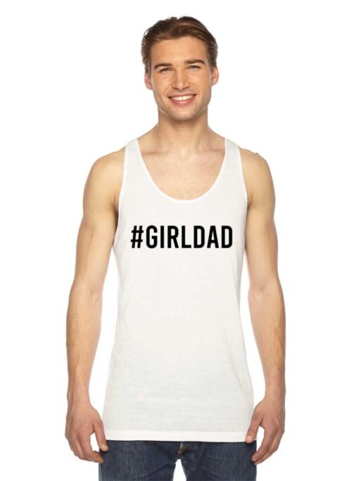 Hashtag Girl Dad Quote Father Day Tank Top