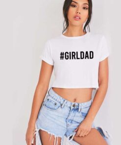 Hashtag Girl Dad Quote Father Day Crop Top Shirt