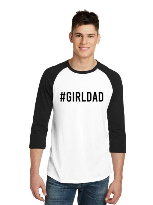 Hashtag Girl Dad Quote Father Day Raglan Tee