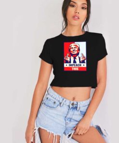 Impeach This Donald Trump Middle Finger Pose Crop Top Shirt