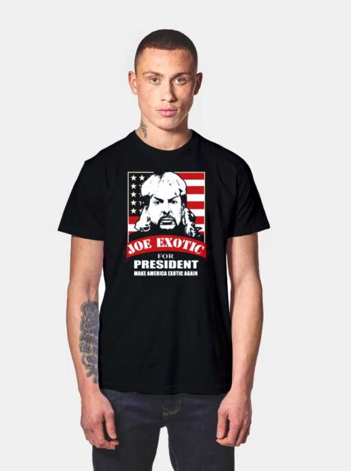 Joe Exotic For President Make America Exotic Again T Shirt