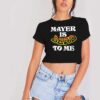 Mayer Is Dead To Me Funny Quote Crop Top Shirt