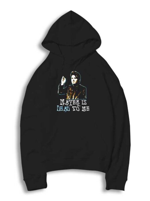 Mayer Is Dead To Me Photo Vintage Hoodie