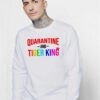 Netflix Quarantine And Tiger King Quote Sweatshirt