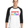 Netflix Quarantine And Tiger King Quote Raglan Tee