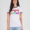 Netflix Quarantine And Tiger King Quote Ringer Tee