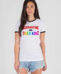 Netflix Quarantine And Tiger King Quote Ringer Tee