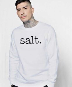 Salt Kitchen Condiment Quote Costume Sweatshirt