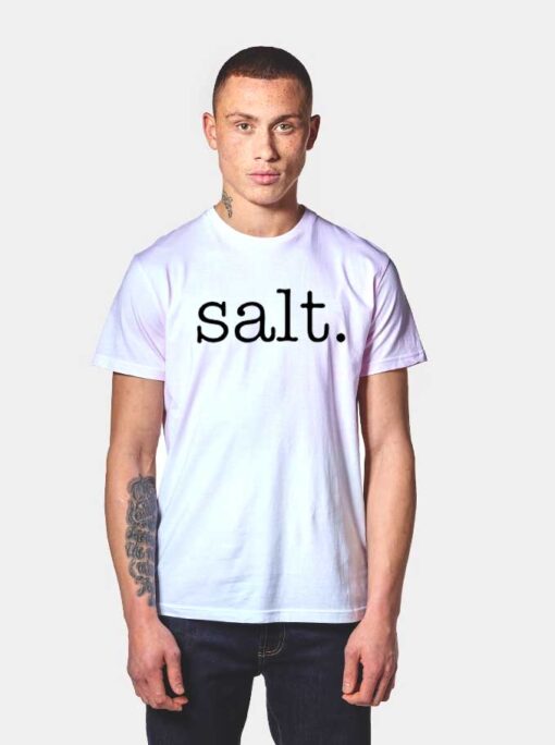Salt Kitchen Condiment Quote Costume T Shirt