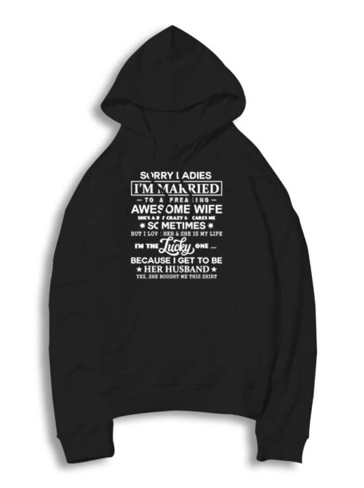 Sorry Ladies I’m Married To A Freaking Awesome Wife Quote Hoodie