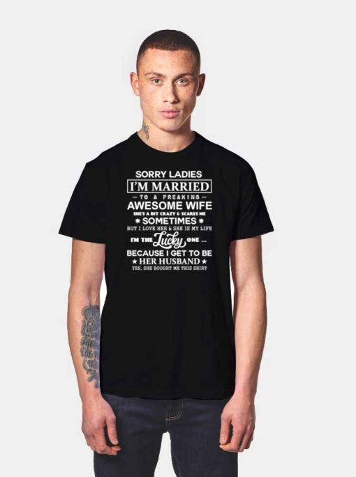 Sorry Ladies I’m Married To A Freaking Awesome Wife Quote T Shirt