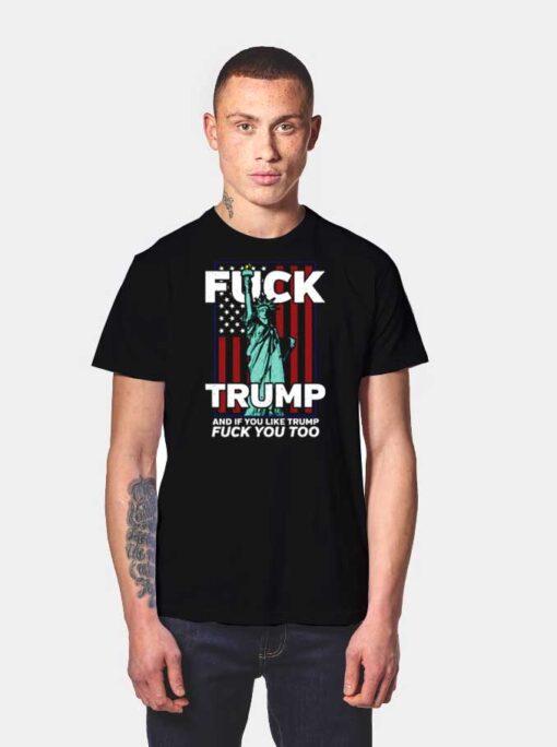 Statue Of Liberty Fuck Trump And Fuck You Too T Shirt