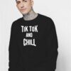 Tik Tok And Chill Netflix Quote Parody Sweatshirt