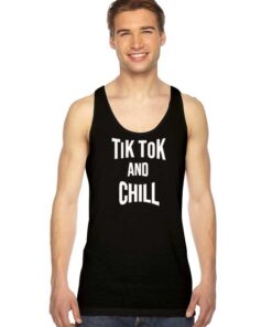 Tik Tok And Chill Netflix Quote Parody Tank Top