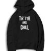 Tik Tok And Chill Netflix Quote Parody Hoodie