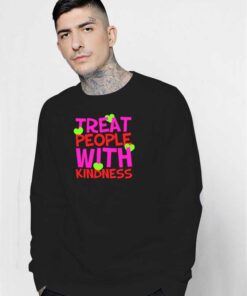 Treat People With Kindness Love Quote Sweatshirt