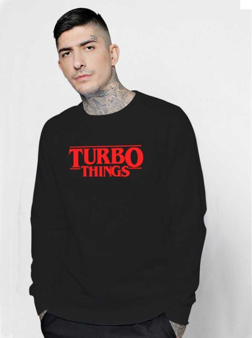 Turbo Things Netflix Series Stranger Things Sweatshirt