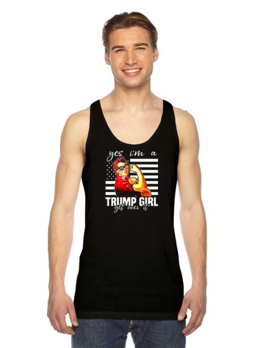 Yes I’m A Trump Girl Get Over It America Tank Top