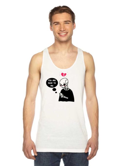 You're Dead To Me Broken Heart Skeleton Tank Top