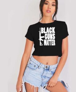 Assault Rifle Black-Guns Matter Quote Crop Top Shirt
