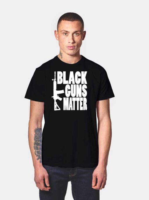 Assault Rifle Black Guns Matter Quote T Shirt
