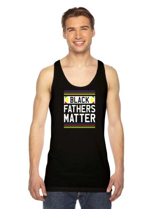 Black Fathers Matter Black Lives Matter Tank Top