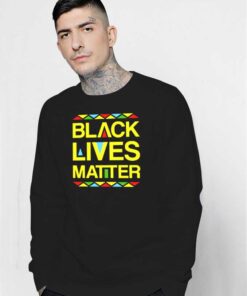Black Lives Matter Equality No Racism Sweatshirt