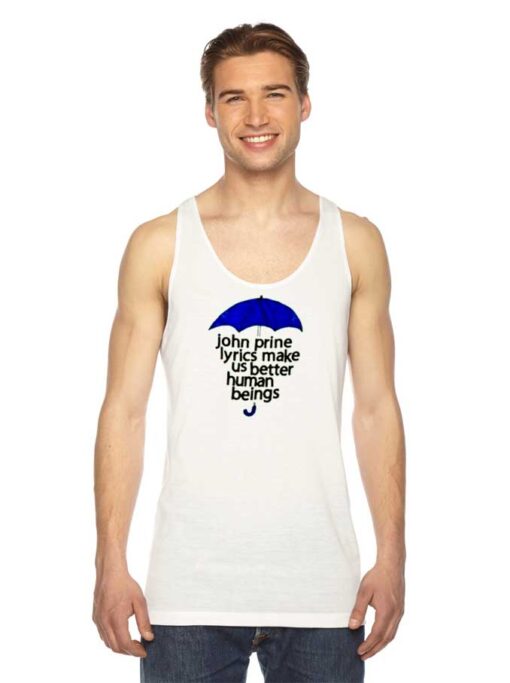 John Prine Lyrics Make Us Better Human Beings Tank Top