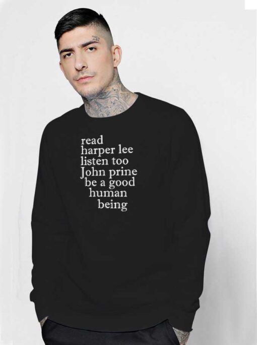 Listen To John Prine Be A Good Human Being Sweatshirt