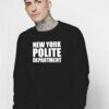 New York Polite Departmen NYPD Quote Sweatshirt