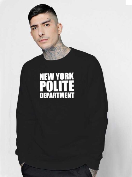 New York Polite Departmen NYPD Quote Sweatshirt