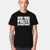 New York Polite Department NYPD Quote T Shirt