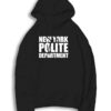 New York Polite Department NYPD Quote Hoodie