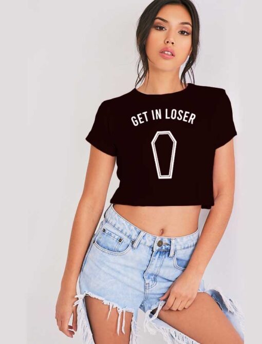 Get In Loser To The Coffin Crop Top Shirt