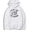Morissey I Dont Eat My Friends Hoodie