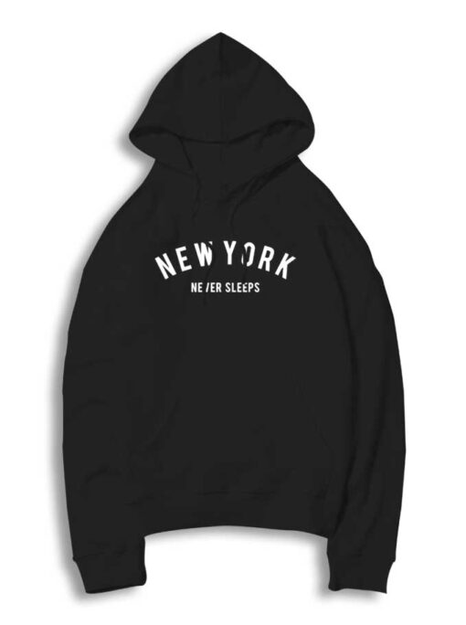 New York Never Sleep Quote Hoodie