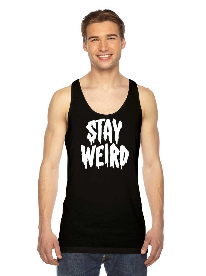 Stay Weird Dripping Word Tank Top