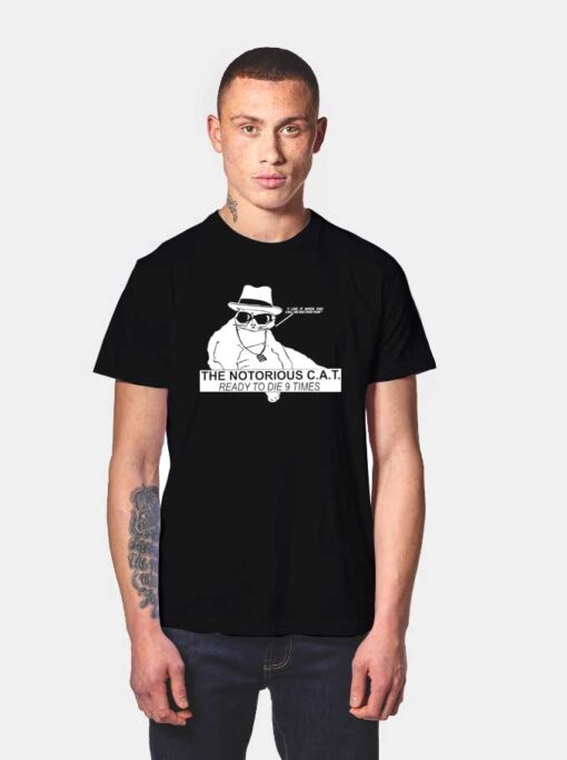 The Notorious Cat Ready To Die 9 Times T Shirt
