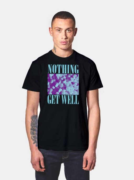 Vintage Nothing Get Well T Shirt