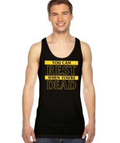 You Can Rest When You’re Dead Quote Tank Top