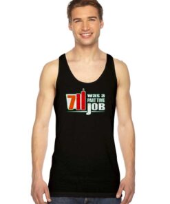 7 Eleven Was A Part Time Job Funny Quote Tank Top