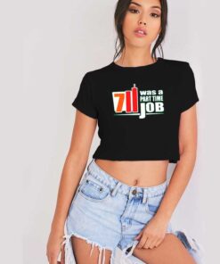 7 Eleven Was A Part Time Job Funny Quote Crop Top Shirt