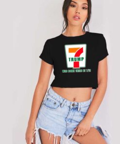 Donald Trump Was Down There At 7 Eleven Parody Crop Top Shirt