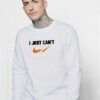 I Just Can't Nike Broken Checklist Sweatshirt