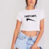 I Just Can't Reverse Nike Logo Crop Top Shirt