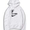 Just Did It Last Night Nike Logo Hoodie