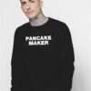 The Pancake Maker Breakfast Sweatshirt