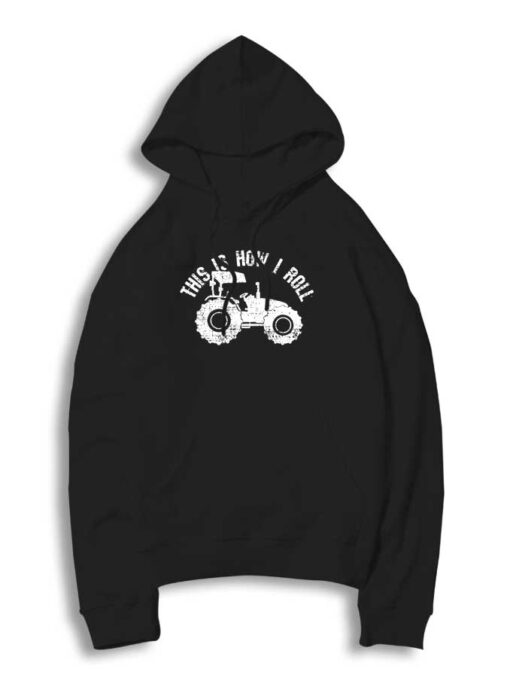 This Is How I Roll Tractors Hoodie