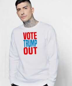 Vote Trump Out United States Election Sweatshirt